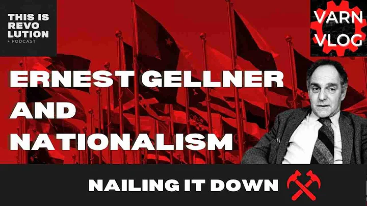 Ernest Gellner and Nationalism | Nailing It Down