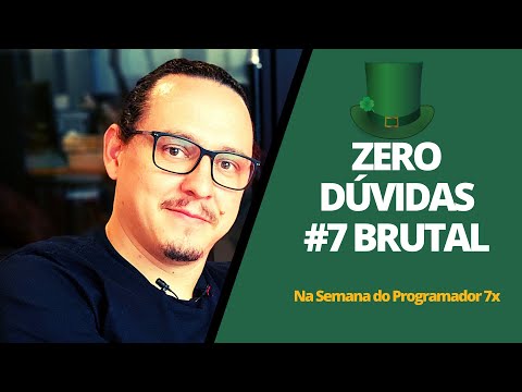 Zero Dúvidas #7 BRUTAL - Semana do Programador 7X - Zero Dúvidas #7 BRUTAL - Semana do Programador 7X