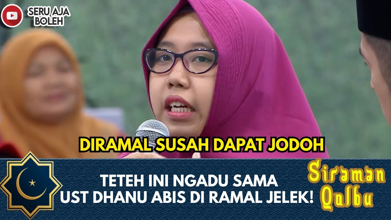 DIRAMAL SUSAH DAPAT JODOH, TETEH INI NGADU SAMA UST DHANU! | SIRAMAN QOLBU EXTENDED