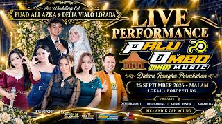 LIVE WEDDING PARTY FUAD ALI AZKA & DELIA VIALO LOZADA BERSAMA PALU OMBO MUSIC BOROKEMBANG 26/10/2026