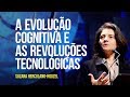 Suzana herculanohouzel  a evoluo cognitiva e as revolues tecnolgicas
