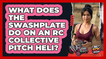 What Does The Swashplate Do On An RC Collective Pitch Heli? - RC Toy Central