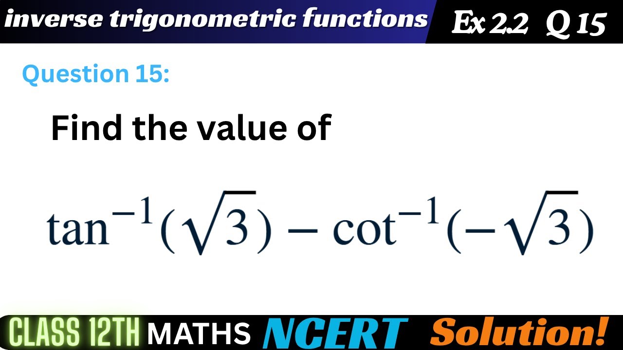 Ex2 Math Class 12 Ex 2.2 Question 15 Math| Inverse trigonometric functions Q15 ...