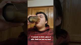 Drinking Milk In 11 Seconds