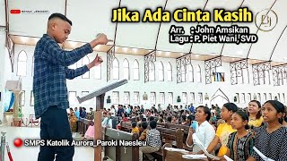 JIKA ADA CINTA KASIH (Arr. John Amsikan - Gaya Timor) Koor SMPS Katolik Aurora Kefamenanu || Naesleu