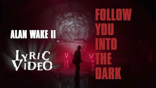 "Follow You Into the Dark" Lyric Video | Alan Wake II