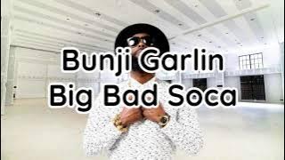 Bunji Garlin - Big Bad Soca (lyrics)