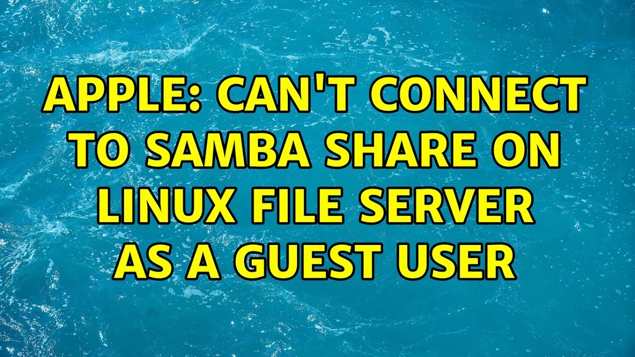 apple-can-t-connect-to-samba-share-on-linux-file-server-as-a-guest