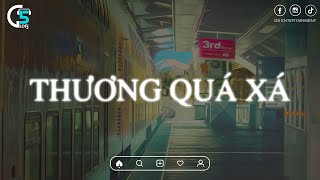 Thương Quá Xá, Tình Ka | Nhạc Lofi Chill Hay Nhất TikTok 2022