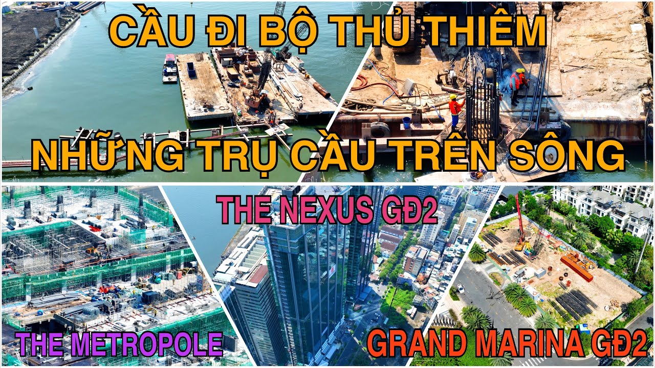 Cầu Đi Bộ Thủ Thiêm Thi Công Trụ Trên Sông, Grand Marina Triển Khai GĐ2, The Metropole Quá Nhanh