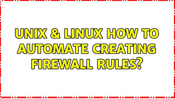Unix & Linux: How to automate creating firewall rules? (3 Solutions!!)