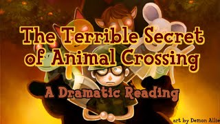 The Terrible Secret of Animal Crossing: A Dramatic Reading