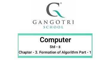 Std - 8 | Computer | Chapter - 3 | Formation of Algorithm | Part - 1