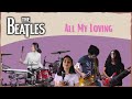 The Beatles ~ All My Loving | cover by Kalonica Nicx, Andrei Cerbu, Beatrice Florea &amp; Maria Tufeanu