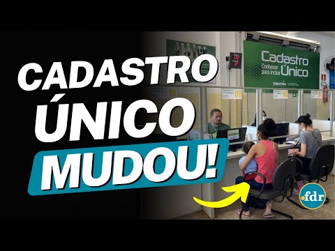 MUDANÇAS NO CADASTRO ÚNICO: GOVERNO COBRA NOVOS DOCUMENTOS E REGRAS NO CADÚNICO