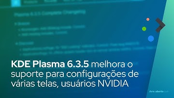 KDE Plasma 6.3.5 melhora o suporte para configurações de várias telas, usuários de GPU NVIDIA