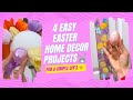 4 Easy Easter Home Decor Projects 🐰