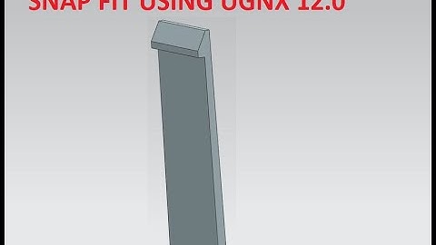 UG NX 12 .0 -PLASTIC DESIGN FETURE-SNAP