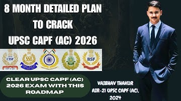 8 MONTH PLAN TO CRACK UPSC CAPF (AC) 2026 || DETAILED STRATEGY TO CRACK UPSC CAPF (AC) 2026