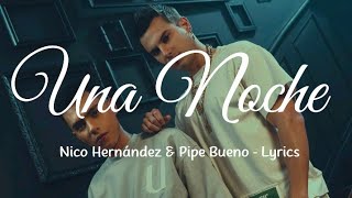 Nico Hernández & Pipe Bueno - Una Noche | Letra