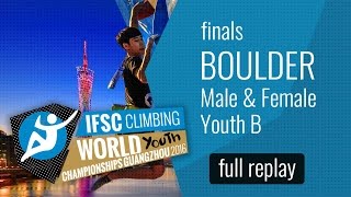 IFSC World Youth Championships Guangzhou 2016  Bouldering  Male & Female Youth B Finals