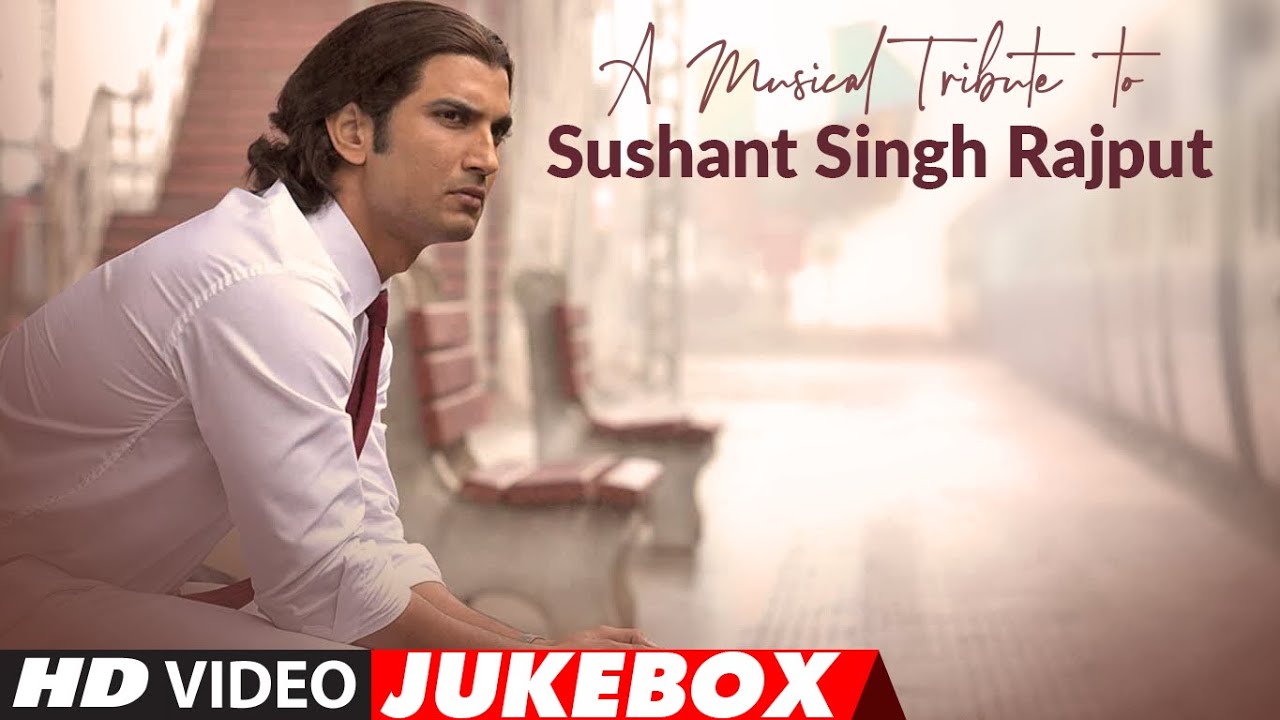 A Musical Tribute To Sushant Singh Rajput  Video Jukebox