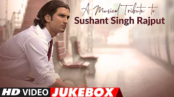 A Musical Tribute To Sushant Singh Rajput | Video Jukebox