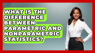What Is The Difference Between Parametric And Nonparametric Statistics? - The Friendly Statistician