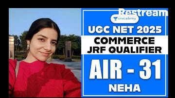 Commerce AIR 31 - Neha | UGC NET Jan 2025 Commerce JRF QualifIer | UGC NET 2025 Toppers Interview
