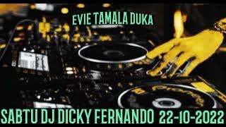 DUKA EVIE TAMALA SABTU DJ DICKY FERNANDO  22-10-2022 ASYIK BANAR BOOSKUH @DJDICKYFERNANDO