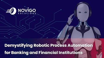 Demystifying Robotic Process Automation for Banking and Financial Institutions, Novigo Solutions Inc