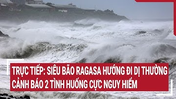 Tin mới nhất: Siêu bão Ragasa hướng đi dị thường, cảnh báo 2 tình huống cực nguy hiểm
