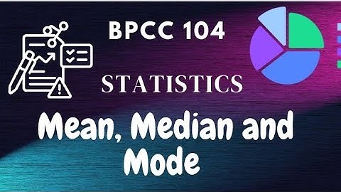 BPCC 104/Mean, Median and Mode/Unit-3/PSYCHO STUDY ☺️