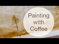 Painting with Coffee in my Wonderland 222