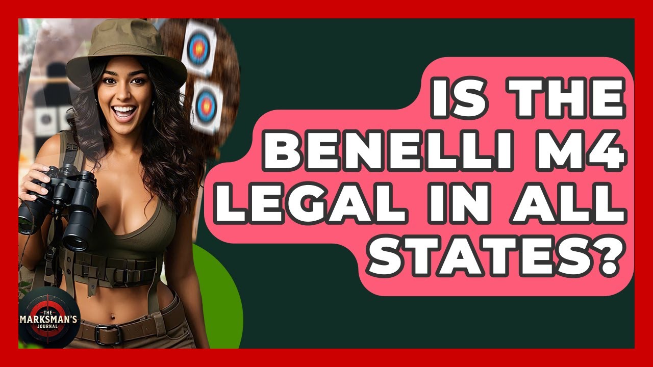Is The Benelli M4 Legal In All States? - The Marksman's Journal