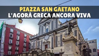 Piazza San Gaetano, l’agorà di Napoli dagli antichi greci ad oggi