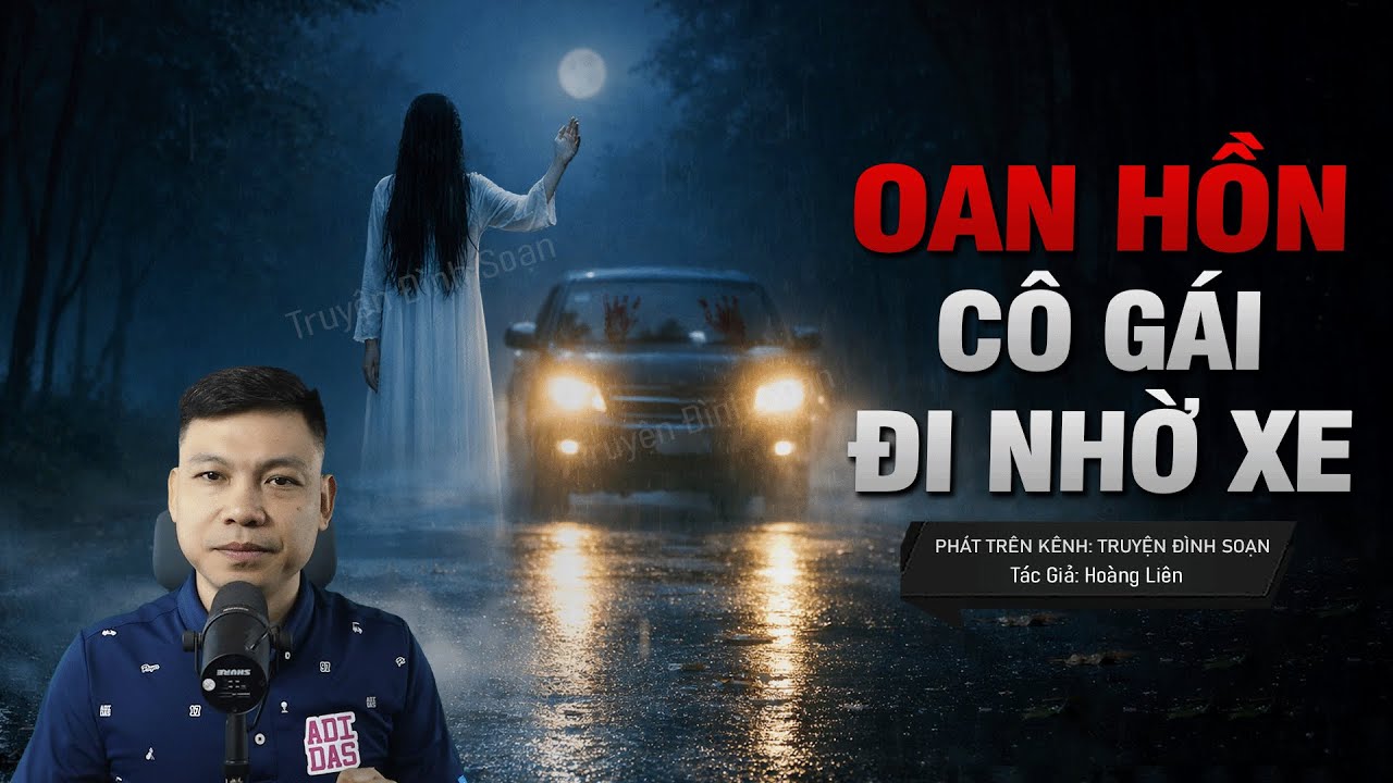 Truyện Ma Đình Soạn Mới: OAN HỒN CÔ GÁI TRẺ ĐI NHỜ XE – Đèo Âm Hồn Ám Oán Thế Mạng