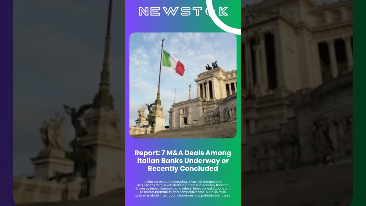 Report: 7 M&A Deals Among Italian Banks Underway o...