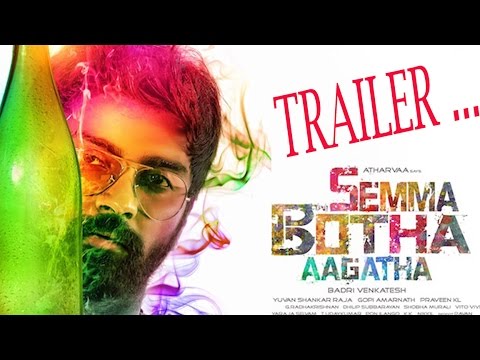 Semma Botha Aagatha Trailer | Atharvaa | Anaika Soti | Yuvan | Tamil Movie Updates