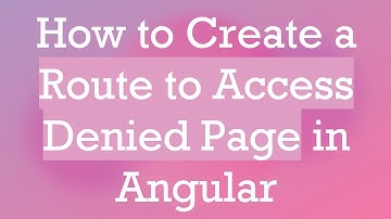 How to Create a Route to Access Denied Page in Angular
