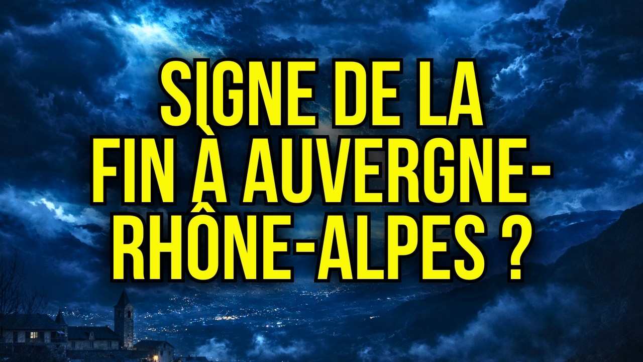 PROPHÉTIE - CE SIGNE EN AUVERGNE-RHÔNE-ALPES ANNONCE-T-IL LE DÉBUT DE LA GRANDE TRIBULATION ?