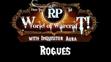 How to Roleplay in World of Warcraft: Rogues