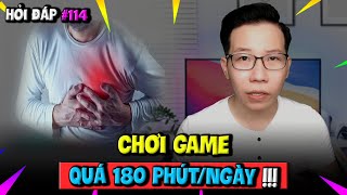 Hỏi Đáp Gaming 114: Vì Sao Không Nên Chơi Game Quá 180 Phút/Ngày - Tác Hại Khủng Khiếp