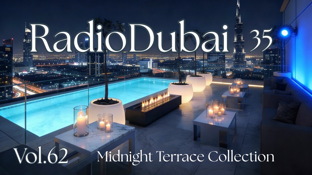 Luxury Chillout 2026 – Radio Dubai 35 | Midnight Terrace Collection