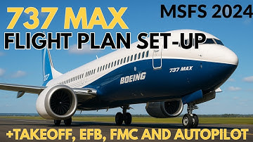 Complete 737 MAX Flight Plan Set-Up to Takeoff Tutorial + EFB, FMC and Autopilot | MSFS 2024
