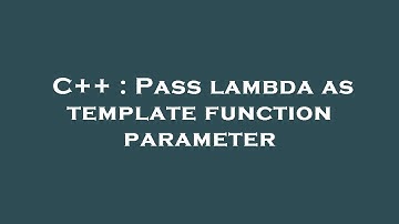 C++ : Pass lambda as template function parameter