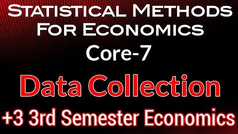 Data Collection Complete|Core-7|+3 3rd Semester Economics|Statistical Methods for Economics|