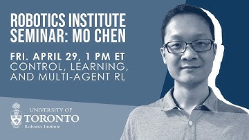 UofT Robotics Institute Seminar: Mo Chen on Control, Learning, and Multi-Agent RL