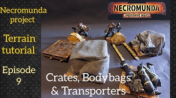 Necomunda project: Terrain tutorial - crates, bodybags & transporters! Episode 9