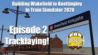 Train Simulator 2020: Building Wakefield to Knottingley Ep.2 screenshot 5